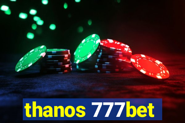 thanos 777bet